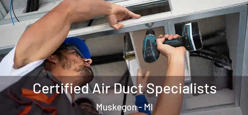 Certified Air Duct Specialists Muskegon - MI