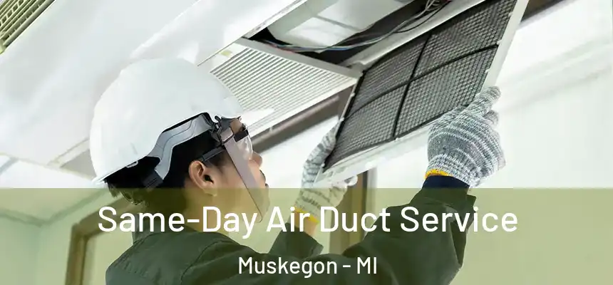  Same-Day Air Duct Service Muskegon - MI